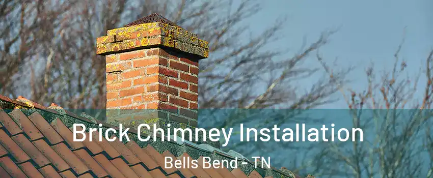 Brick Chimney Installation Bells Bend - TN