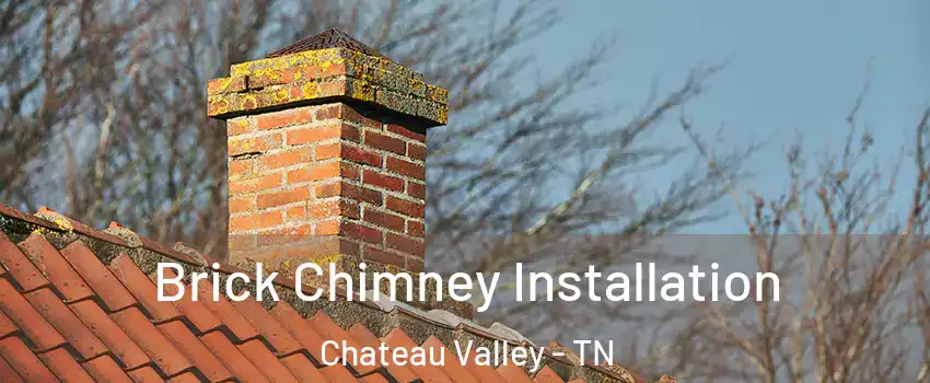 Brick Chimney Installation Chateau Valley - TN