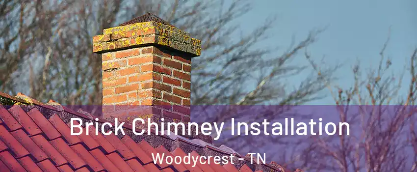 Brick Chimney Installation Woodycrest - TN