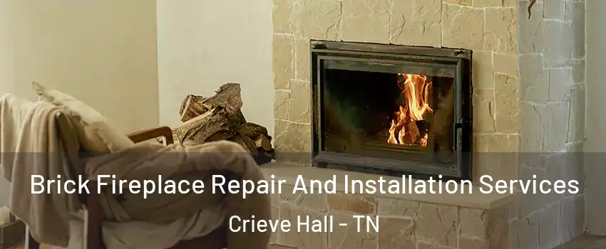 Brick Fireplace Repair And Installation Services Crieve Hall - TN