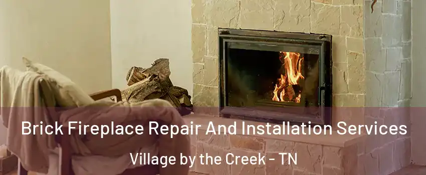 Brick Fireplace Repair And Installation Services Village by the Creek - TN