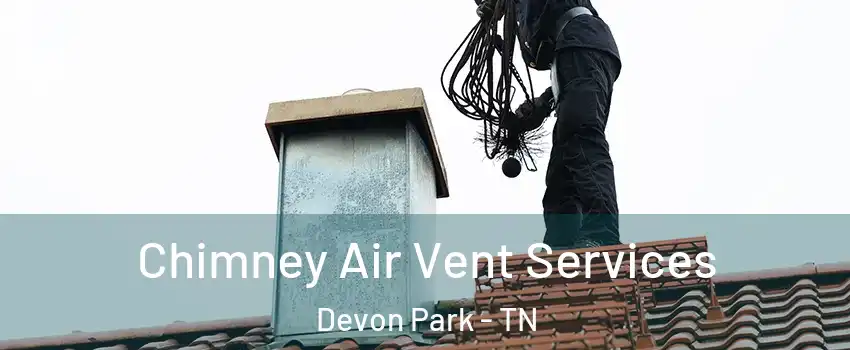 Chimney Air Vent Services Devon Park - TN