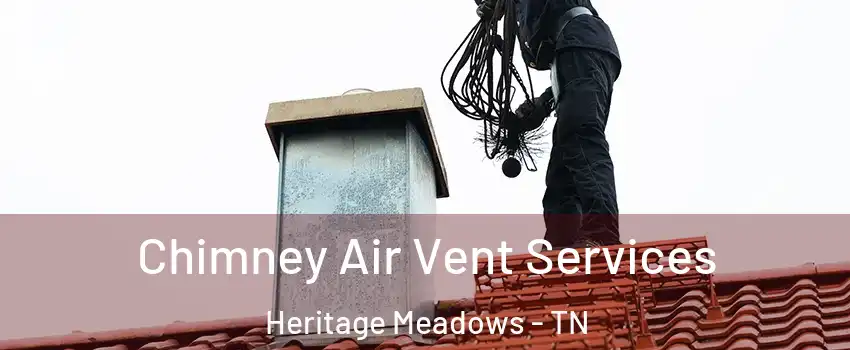 Chimney Air Vent Services Heritage Meadows - TN