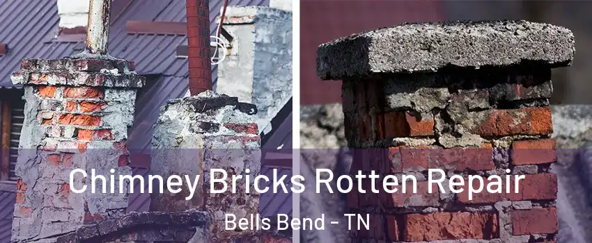 Chimney Bricks Rotten Repair Bells Bend - TN