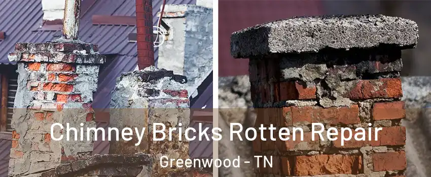 Chimney Bricks Rotten Repair Greenwood - TN