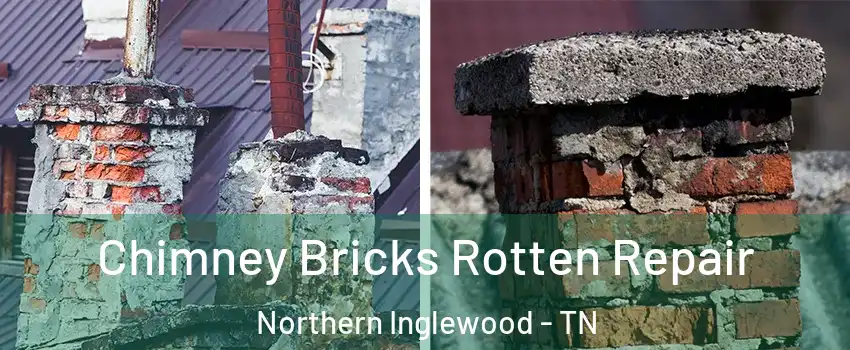 Chimney Bricks Rotten Repair Northern Inglewood - TN