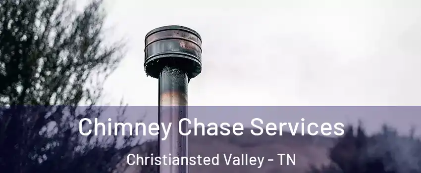 Chimney Chase Services Christiansted Valley - TN