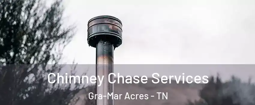 Chimney Chase Services Gra-Mar Acres - TN
