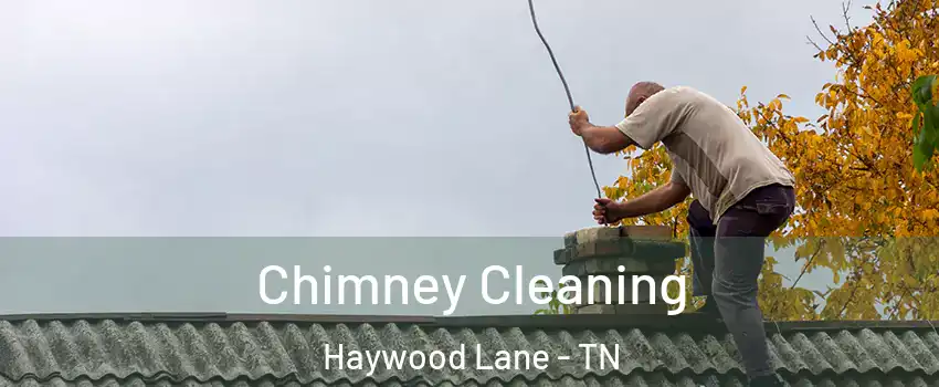 Chimney Cleaning Haywood Lane - TN