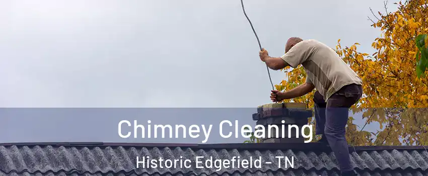 Chimney Cleaning Historic Edgefield - TN