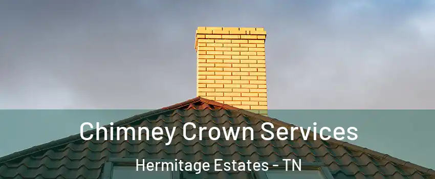 Chimney Crown Services Hermitage Estates - TN