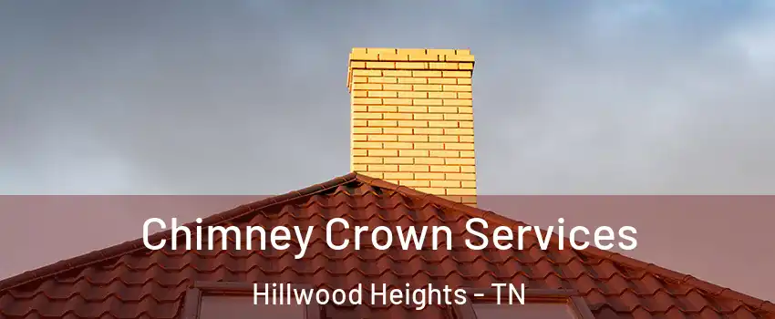 Chimney Crown Services Hillwood Heights - TN
