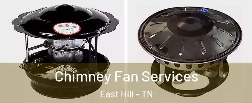 Chimney Fan Services East Hill - TN