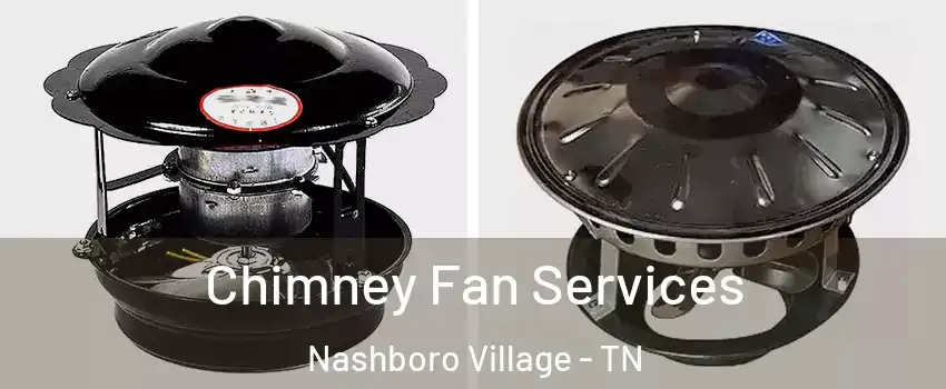 Chimney Fan Services Nashboro Village - TN