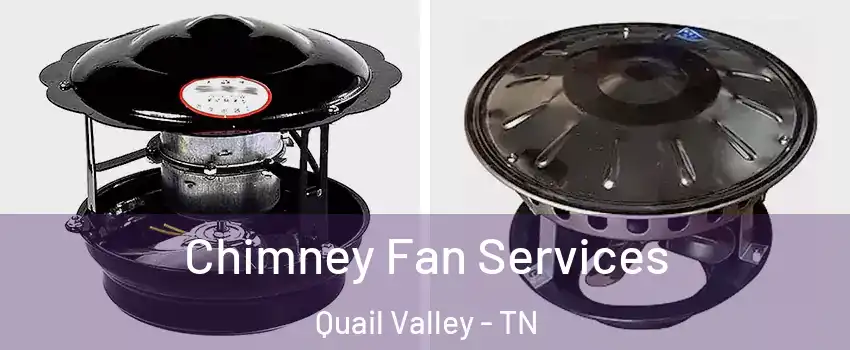 Chimney Fan Services Quail Valley - TN