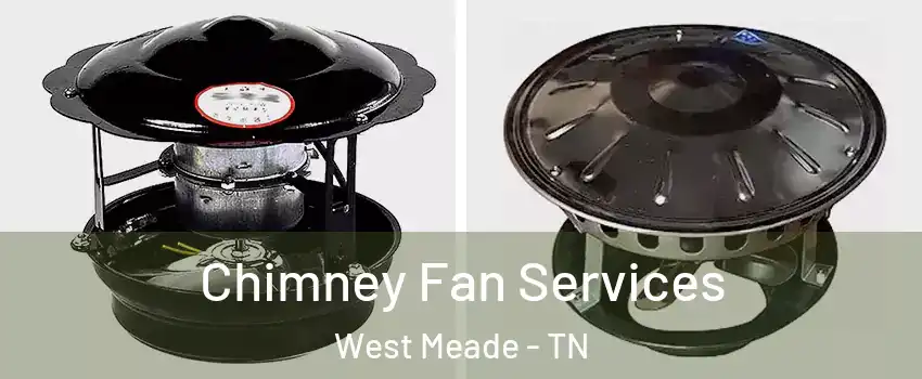 Chimney Fan Services West Meade - TN