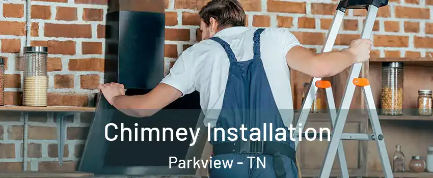 Chimney Installation Parkview - TN