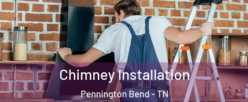 Chimney Installation Pennington Bend - TN