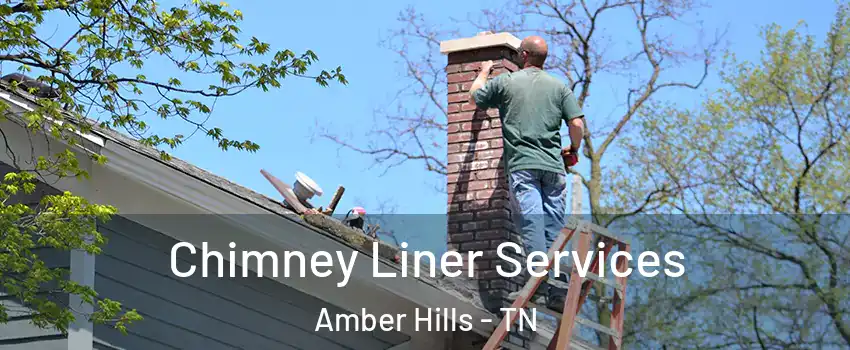 Chimney Liner Services Amber Hills - TN