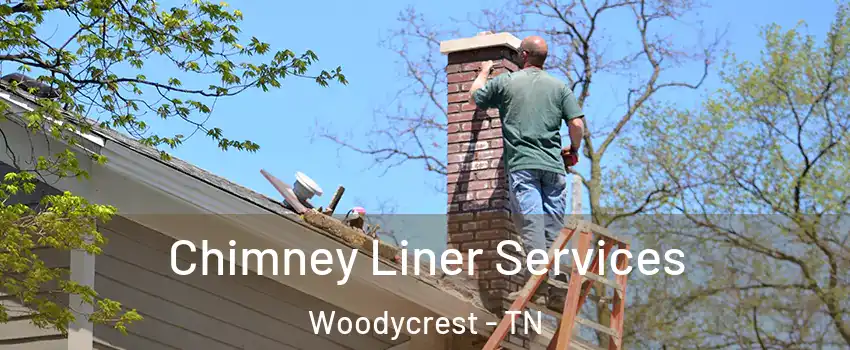Chimney Liner Services Woodycrest - TN