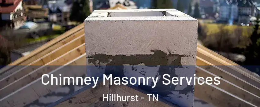 Chimney Masonry Services Hillhurst - TN