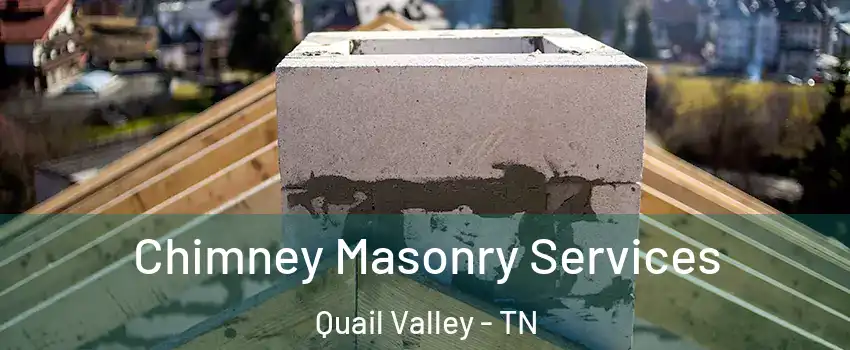 Chimney Masonry Services Quail Valley - TN
