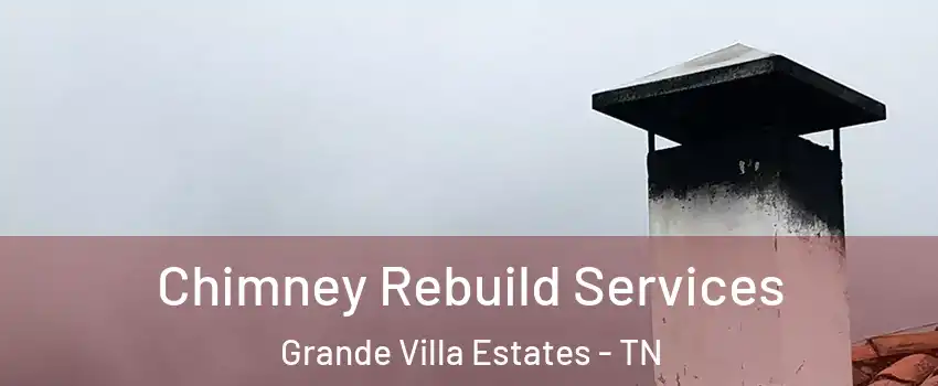 Chimney Rebuild Services Grande Villa Estates - TN