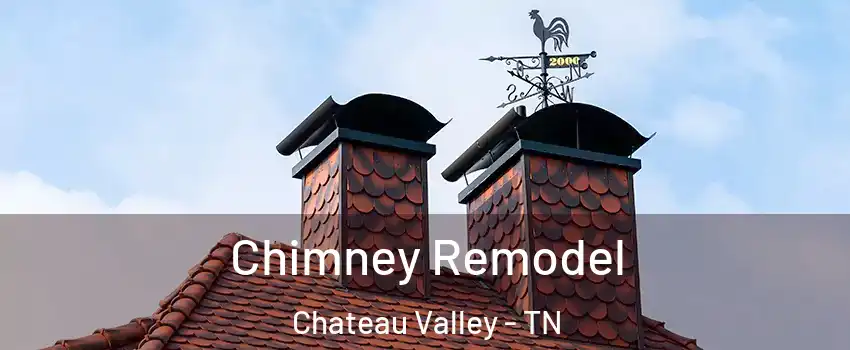 Chimney Remodel Chateau Valley - TN