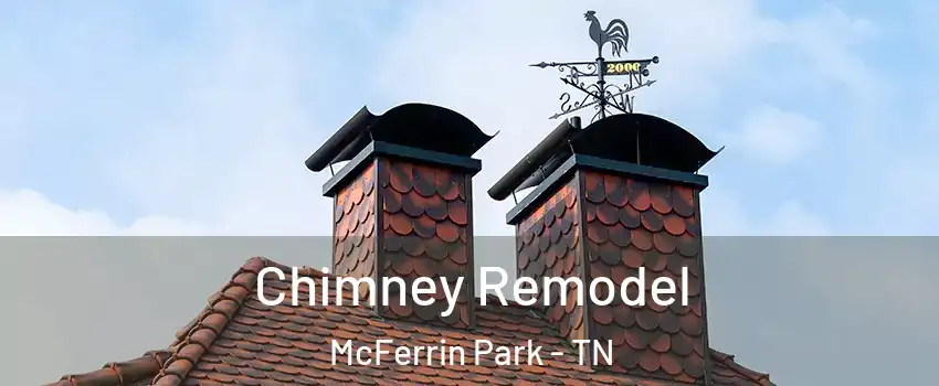 Chimney Remodel McFerrin Park - TN
