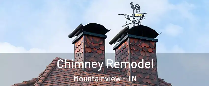Chimney Remodel Mountainview - TN