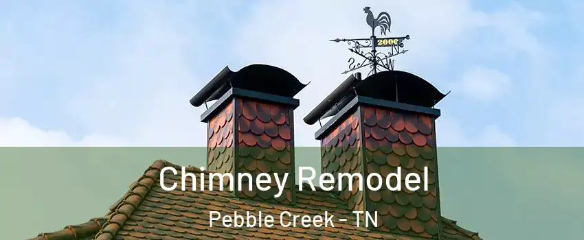 Chimney Remodel Pebble Creek - TN