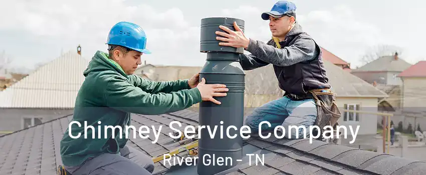 Chimney Service Company River Glen - TN