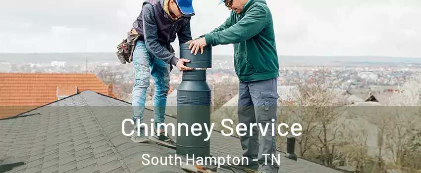 Chimney Service South Hampton - TN