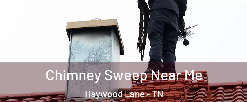 Chimney Sweep Near Me Haywood Lane - TN