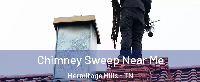 Chimney Sweep Near Me Hermitage Hills - TN