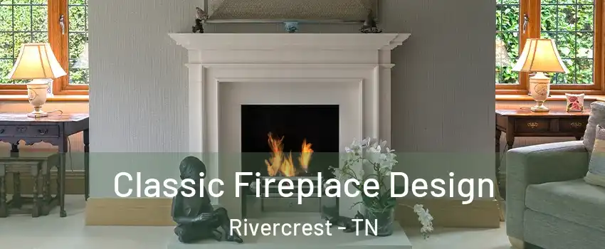 Classic Fireplace Design Rivercrest - TN