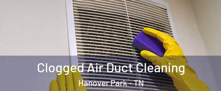 Clogged Air Duct Cleaning Hanover Park - TN