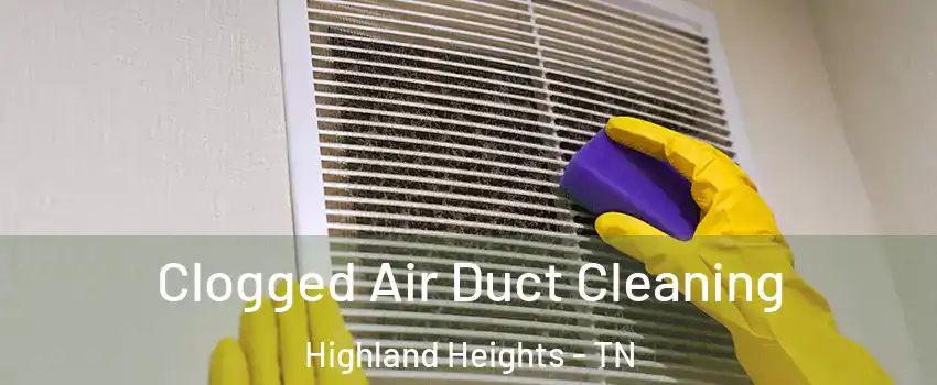 Clogged Air Duct Cleaning Highland Heights - TN