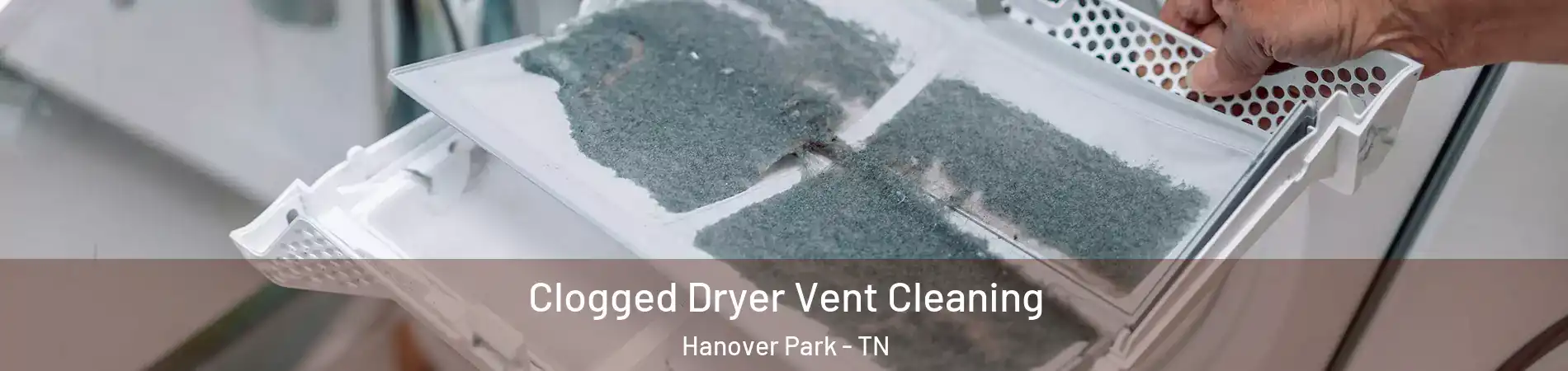 Clogged Dryer Vent Cleaning Hanover Park - TN