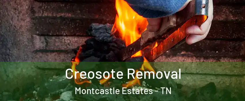 Creosote Removal Montcastle Estates - TN
