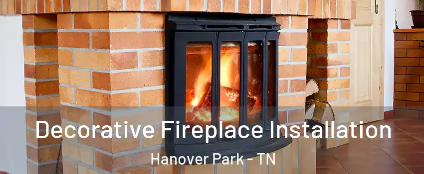 Decorative Fireplace Installation Hanover Park - TN