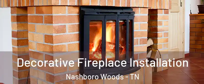 Decorative Fireplace Installation Nashboro Woods - TN
