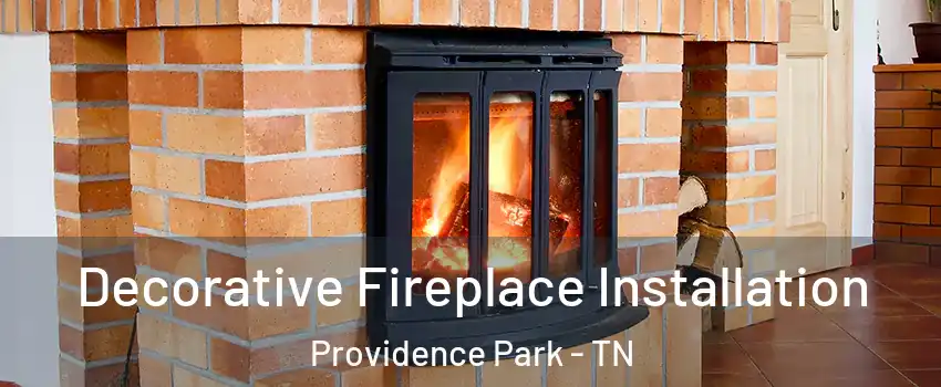 Decorative Fireplace Installation Providence Park - TN