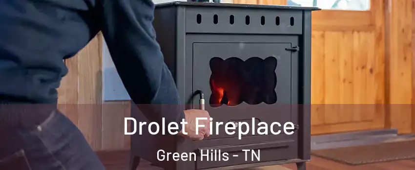 Drolet Fireplace Green Hills - TN
