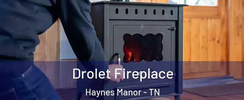 Drolet Fireplace Haynes Manor - TN