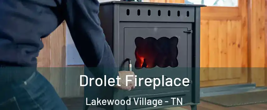 Drolet Fireplace Lakewood Village - TN