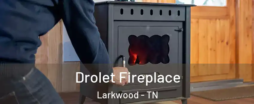Drolet Fireplace Larkwood - TN