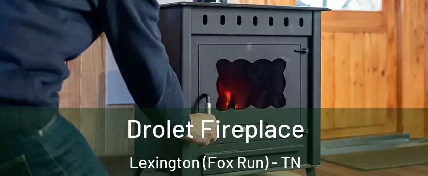 Drolet Fireplace Lexington (Fox Run) - TN