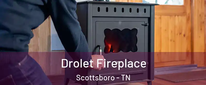 Drolet Fireplace Scottsboro - TN