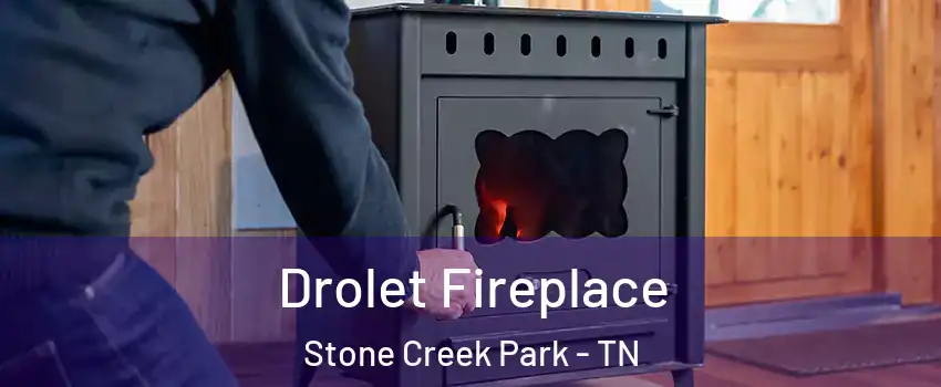 Drolet Fireplace Stone Creek Park - TN